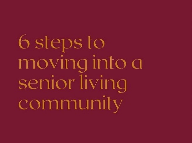 6 steps to moving into senior living